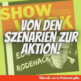 Szenarienplanung #7 - Von den Szenarien zur Aktion!