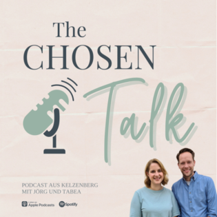 The Chosen Talk #28 Folge 3.06 - spannend oder angespannt???