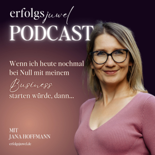 Wenn ich heute mit meinem Business nochmal bei NULL starten würde, dann...