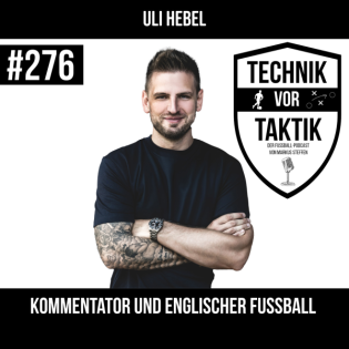 #276 Kommentator und englischer Fussball - mit Uli Hebel