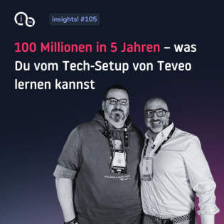105 100 Millionen in 5 Jahren – was Du vom Tech-Setup von Teveo lernen kannst