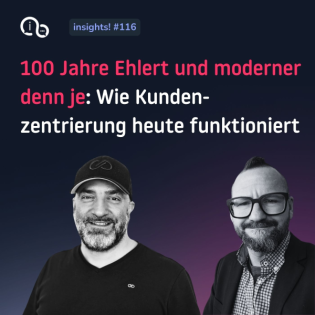 116 - 100 Jahre Ehlert und moderner denn je: Wie Kundenzentrierung heute funktioniert