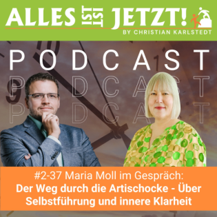 #2-37 Der Weg durch die Artischocke - Maria Moll über Selbstführung und innere Klarheit