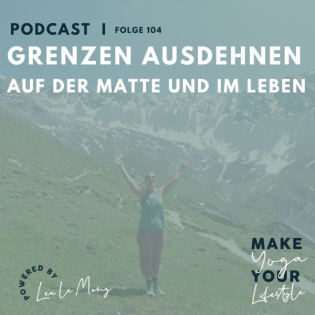 104 - Grenzen ausdehnen - Auf der Matte und im Leben