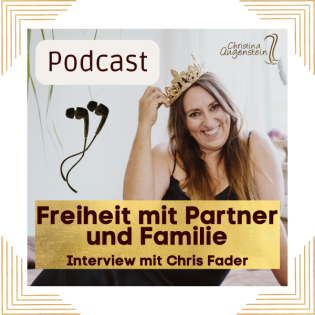 Freiheit mit Partner und Familie – Interview mit Chris Fader #229