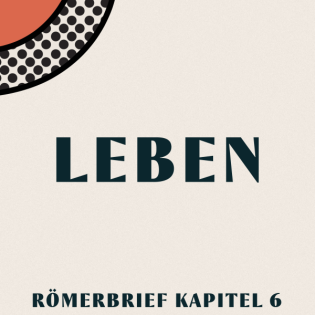 Leben - Römer Kapitel 6 | Johnny Keller