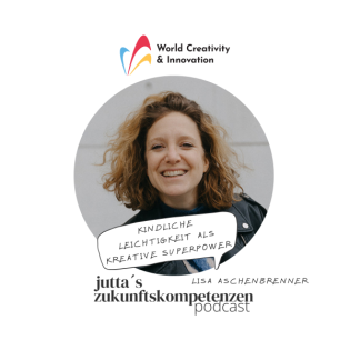 World Creativity & Innovation Week - Lisa Aschenbrenner: Kindliche Leichtigkeit als kreative Superpower