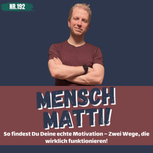 Nr. 192 - So findest Du Deine echte Motivation – Zwei Wege, die wirklich funktionieren!