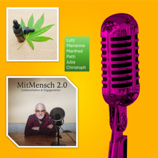 Episode 10: Cannabis Teil 3 und 6 Mitmenschen mit ihren ganz persönlichen Meinungen