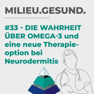 #33 - Die Wahrheit über Omega-3 und eine neue Therapieoption bei Neurodermitis