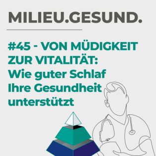 #45 - Von Müdigkeit zur Vitalität: Wie guter Schlaf Ihre Gesundheit unterstützt