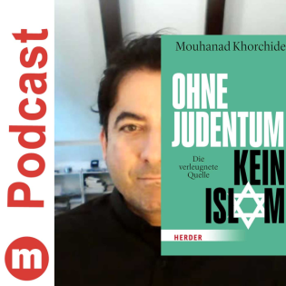 Mouhanad Khorchide: Ohne Judentum kein Islam