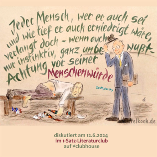 «Jeder Mensch, wer er auch sei und wie tief er auch erniedrigt wäre, verlangt [...] Achtung vor seiner Menschenwürde.»