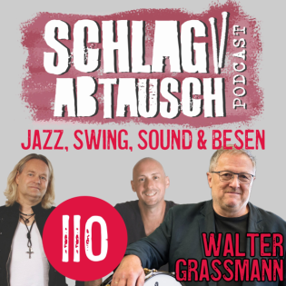 #110: Walter Grassmann - ein Leben für den Jazz, Swing, Sound und Besen