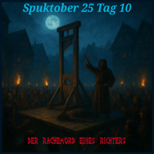 Geister Cafè - Spuktober 2025 - Tag 10 - Der Rachemord an einem Richter
