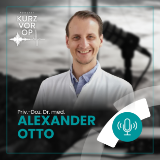 #64 „Der Patient muss für uns Ärzte im Vordergrund stehen, nicht die Zahlen“ – mit Alexander Otto