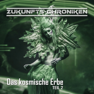 Zukunfts-Chroniken - Das kosmische Erbe (Teil 2 von 2)