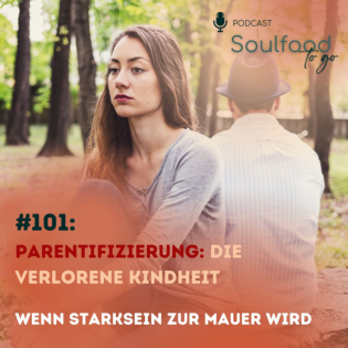 #101: Parentifizierung: Wenn Starksein zur Mauer wird