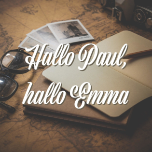 Hallo Paul, hallo Emma - Tag 109
