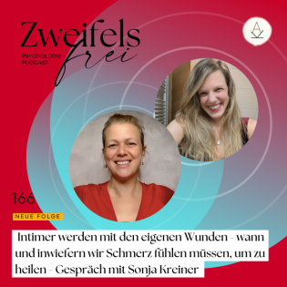 #166 – Intimer werden mit den eigenen Wunden - wann und inwiefern wir Schmerz fühlen müssen, um zu heilen - Gespräch mit Sonja Kreiner
