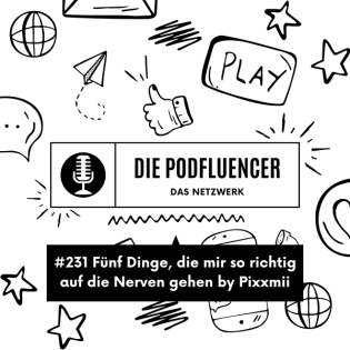231 Fünf Dinge, die mir so richtig auf die Nerven gehen by Pixxmii