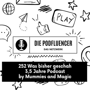 252 Was bisher geschah - 3,5 Jahre Podcast by Mummies and Magic