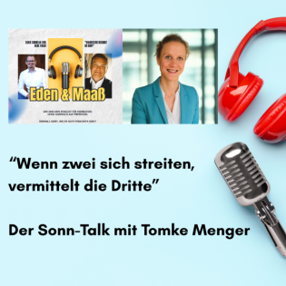 Wenn zwei sich streiten, vermittelt die Dritte - Der Sonn-Talk mit Tomke Menger