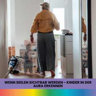 #147:Wenn Seelen sichtbar werden - Kinder in der Aura erkennen