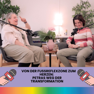#157: Von der Fussreflexzone zum Herzen: Petras Weg der Transformation