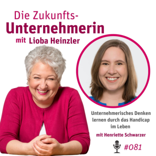 Unternehmerisches Denken lernen durch das Handicap im Leben - mit Henriette Schwarzer