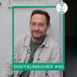 Digitalmacher #45 – Smart, grün, effizient – Zukunftsfarming mit Philip Rose (ROKO Farming)