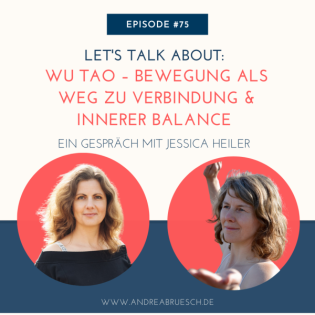 #75 - Wu Tao - Bewegung als Weg zu Verbindung und innerer Balance. Ein Gespräch mit Jessica Heiler.