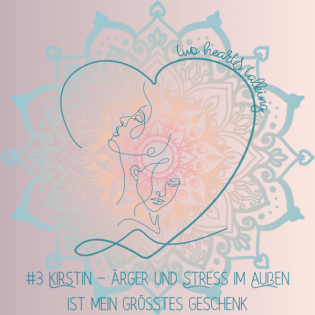 #3 Kirstin - Ärger und Stress im Außen ist mein größtes Geschenk - Teil 2 von 3