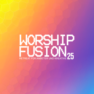 WorshipFusion 2025, Session 2: Gottes Offenbarung und unsere Antwort