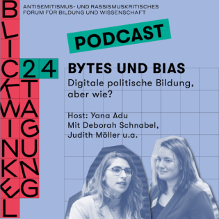 „Bytes und Bias: Digitale politische Bildung, aber wie?“ – der Podcast zur Blickwinkeltagung 2024
