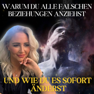 Warum Du ALLE falschen Beziehungen anziehst und wie Du es SOFORT änderst