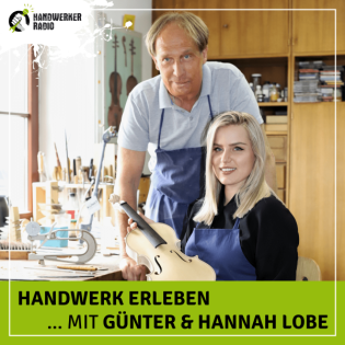 #107 Günter und Hannah Lobe, was treibt euch als Geigenbauer an?