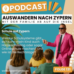 131 - So geht Schule auf Zypern - Schulsysteme, Homeschooling und Onlineschule unter der Lupe