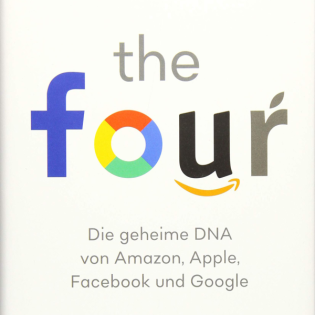 The Four: Die geheime DNA von Amazon, Apple, Facebook und Google (Deutsch) Gebundenes Buch von Scott Galloway