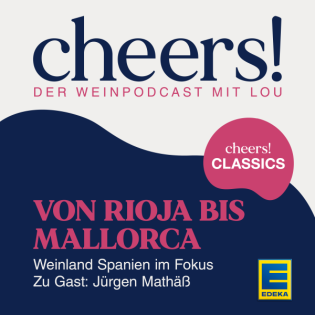 CHEERS CLASSICS: Von Rioja bis Mallorca: Weinland Spanien im Fokus – Zu Gast: Jürgen Mathäß
