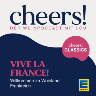 CHEERS CLASSICS: Vive la France! – Willkommen im Weinland Frankreich