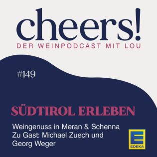 149: Südtirol erleben: Weingenuss in Schenna & Meran – mit Michael Zuech und Georg Weger
