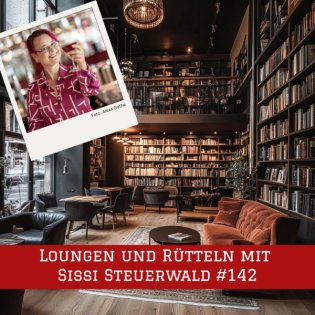 Episode #142 – Loungen und Rütteln mit Sissi Steuerwald