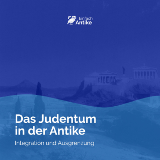 Das Judentum in der Antike – Integration und Ausgrenzung