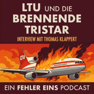 Folge 55 - LTU und die brennende TriStar – Aufstieg und Fall einer Airline-Legende
