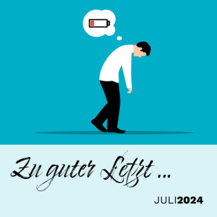 Zu guter Letzt … (Juli 2024)