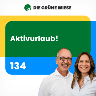 134 | Aktivurlaub! Oder wie Du aus Erkenntnissen neue Ergebnisse machst