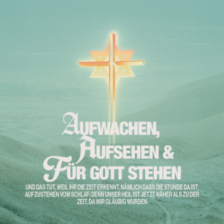Aufstehen, Aufsehen & Für Gott stehen