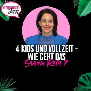 Sabine Rath: 4 Kids + Vollzeit. Wie geht das?