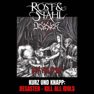 Kurz und knapp: Desaster - Kill All Idols